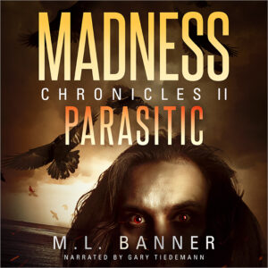 PARASITIC (Madness Chronicles Book 2) - An Audio Performance